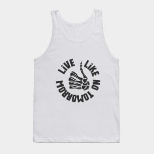 live like no tomorrow Tank Top